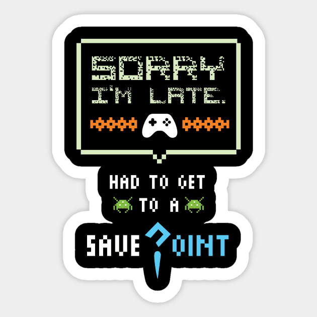 Sorry I'm Late Had To Get To A Save Point Funny Gamer Sticker by GDLife